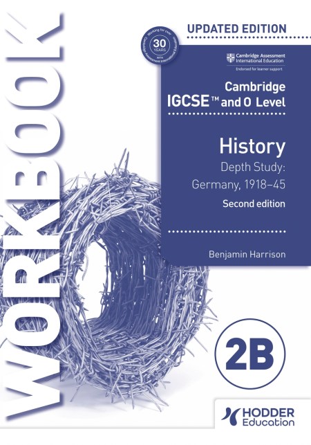 Cambridge IGCSE and O Level History Workbook 2B – Depth study: Germany, 1918–45 2nd Edition