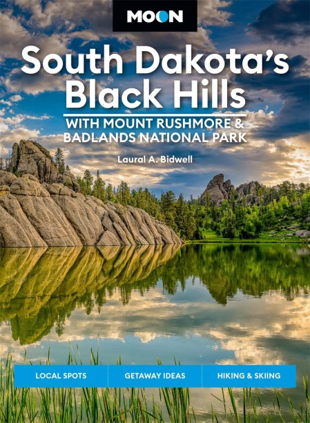 Moon South Dakota’s Black Hills: With Mount Rushmore & Badlands National Park (Fifth Edition)