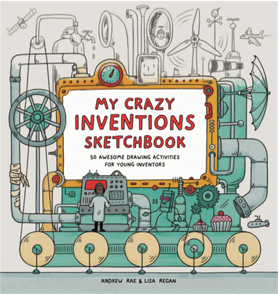 My Crazy Inventions Sketchbook by Lisa Regan | Hachette UK