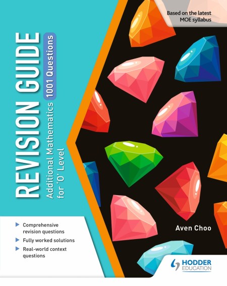 Revision Guide: Additional Mathematics 1001 Questions for ‘O’ Level