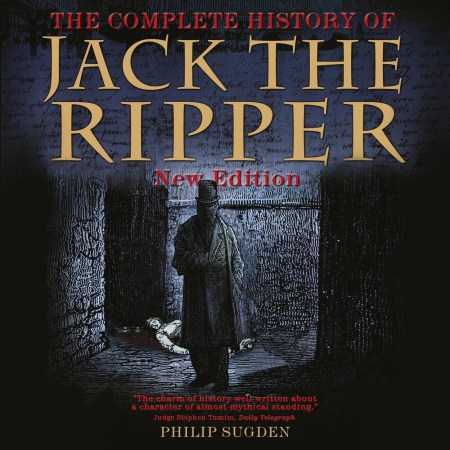 The Complete History of Jack the Ripper
