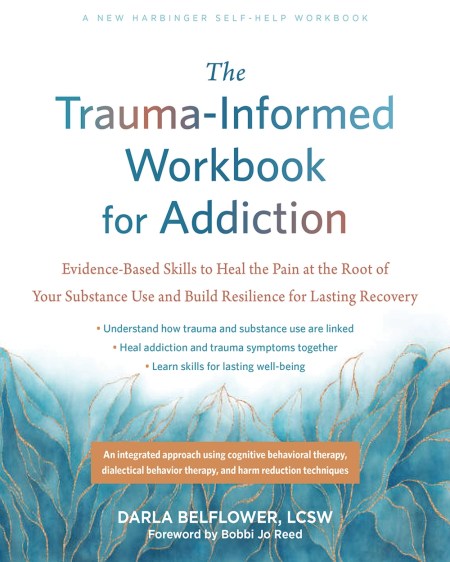 The Trauma-Informed Workbook for Addiction