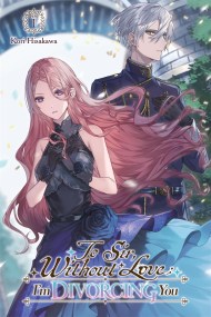 To Sir, Without Love: I’m Divorcing You, Vol. 1 – Part 1 (light novel)
