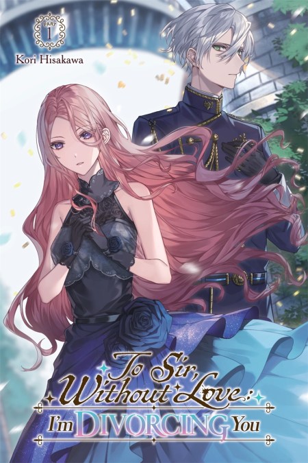 To Sir, Without Love: I’m Divorcing You, Vol. 1 – Part 1 (light novel)