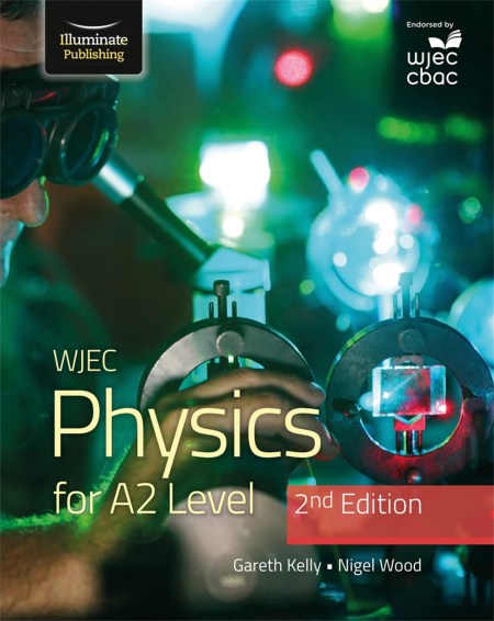 WJEC Physics for A2 Level Student Book – 2nd Edition