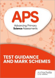 Advancing Primary Science Assessments, Test Guidance and Mark Schemes