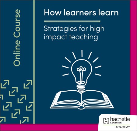 How learners learn: Strategies for high impact teaching