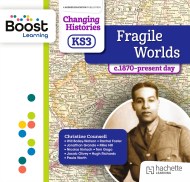 Changing Histories for KS3: Fragile Worlds, c.1870–present day: Boost Core