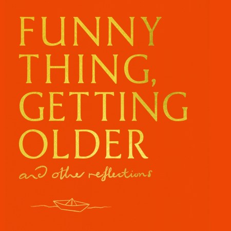 Funny Thing, Getting Older