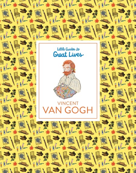 Little Guides to Great Lives: Vincent van Gogh