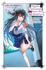 Nagisa Natsunagi Still Wants to Be a High School Girl, Vol. 1 (light novel)