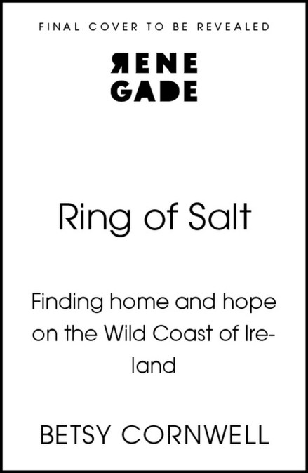 Ring of Salt: Finding home and hope on the Wild Coast of Ireland