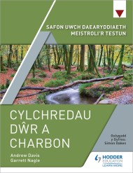 Safon Uwch Daearyddiaeth Meistroli’r Testun: Cylchredau Dwr a Charbon