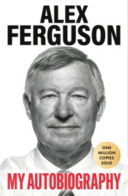 ALEX FERGUSON: My Autobiography