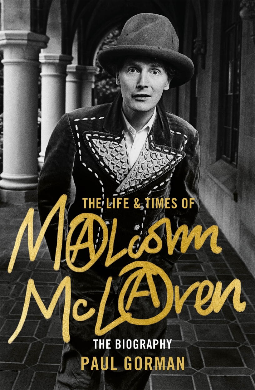 The Life & Times of Malcolm McLaren by Paul Gorman | Hachette UK