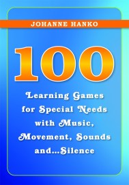 100 Learning Games for Special Needs with Music, Movement, Sounds and…Silence