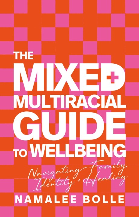 The Mixed + Multiracial Guide To Wellbeing