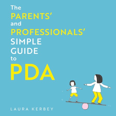 The Parents’ and Professionals’ Simple Guide to PDA