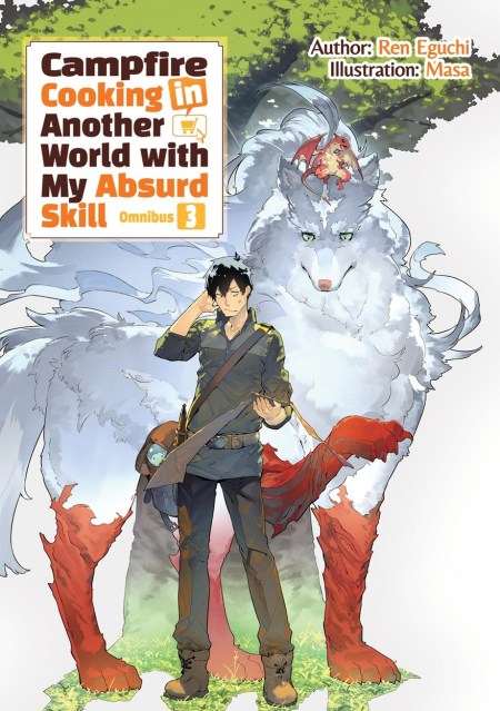 Campfire Cooking in Another World With My Absurd Skill: Omnibus 3 (Light Novel)