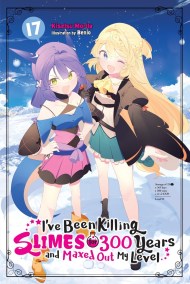 I’ve Been Killing Slimes for 300 Years and Maxed Out My Level, Vol. 17