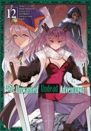 The Unwanted Undead Adventurer (Manga): Volume 12