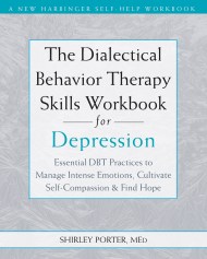 The Dialectical Behavior Therapy Skills Workbook for Depression