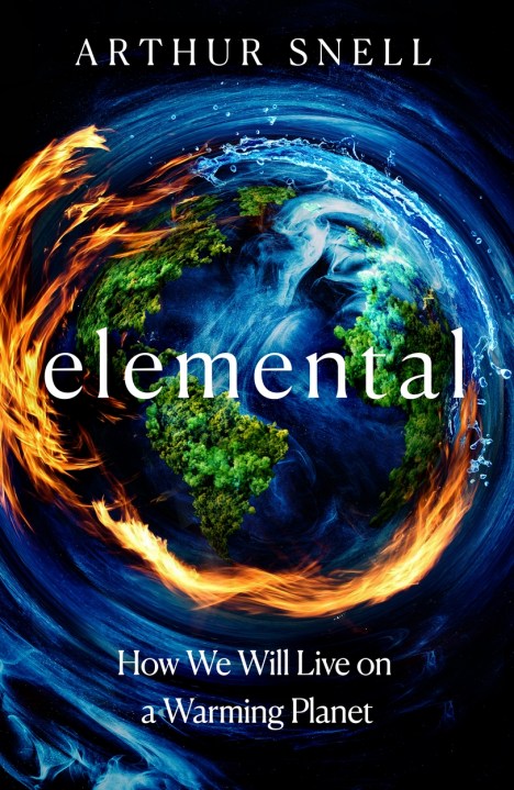 Elemental: The New Geography of Climate Change and How We Survive it