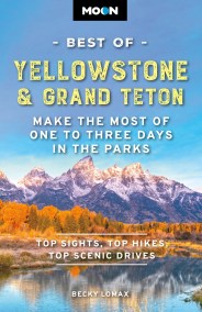 Moon Best of Yellowstone & Grand Teton (Third Edition)