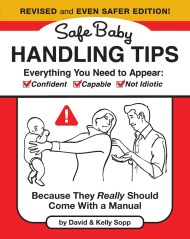 Safe Baby Handling Tips  (Revised and Even Safer Edition)