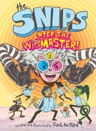 The Snips: Enter the Wigmaster (A Graphic Novel)
