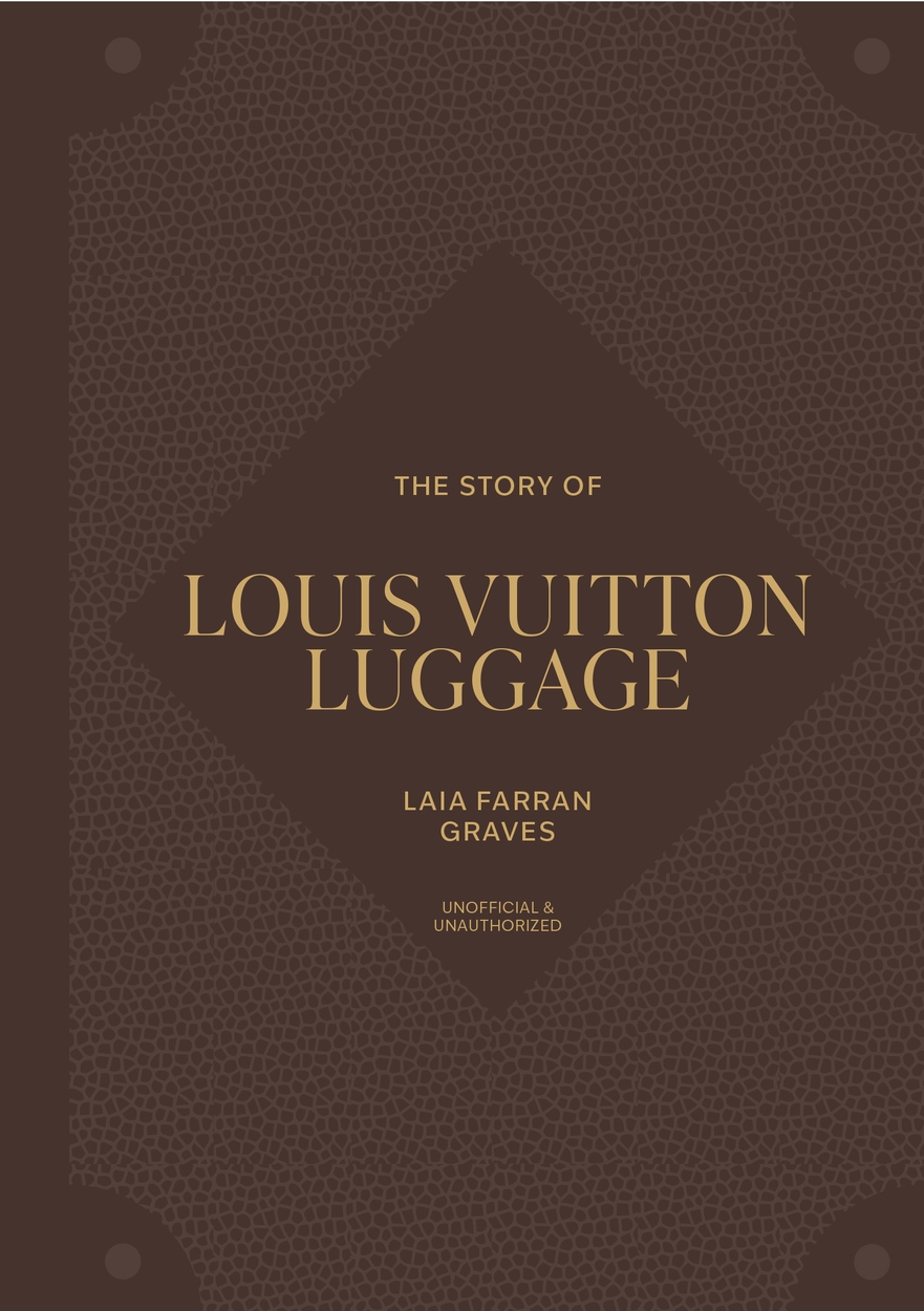 The Story of Louis Vuitton Luggage by Laia Farran Graves | Hachette UK