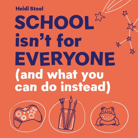 School Isn’t For Everyone (and what you can do instead)