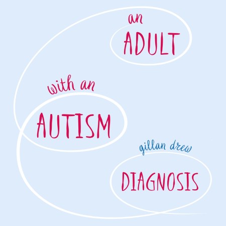 An Adult with an Autism Diagnosis