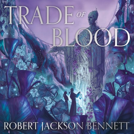 A Trade of Blood by Robert Jackson Bennett | Hachette UK