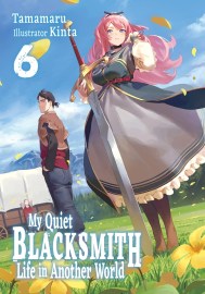 My Quiet Blacksmith Life in Another World: Volume 6 (Light Novel)