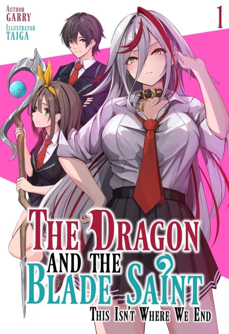 The Dragon and the Blade Saint: This Isn’t Where We End: Volume 1