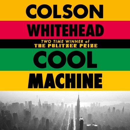 Cool Machine by Colson Whitehead | Hachette UK