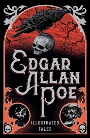 Edgar Allan Poe: Illustrated Tales