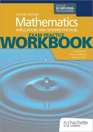 Exam Practice Workbook for Mathematics for the IB Diploma: Applications and interpretations SL 2nd edition
