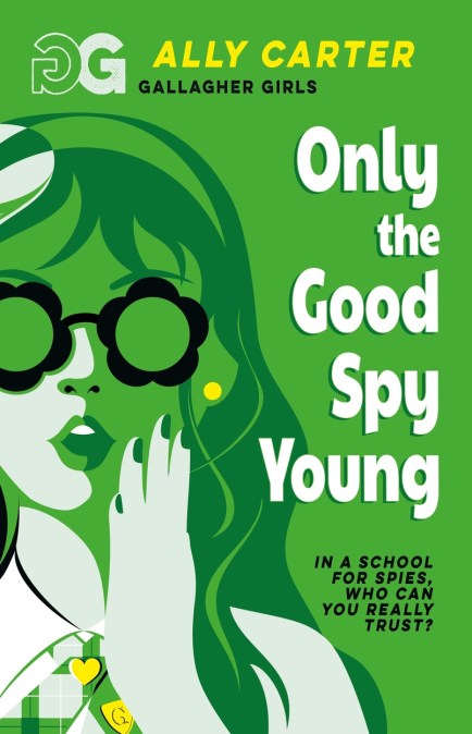 Gallagher Girls: Only The Good Spy Young