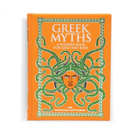 Greek Myths: A Wonder Book for Girls and Boys