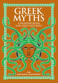 Greek Myths: A Wonder Book for Girls and Boys