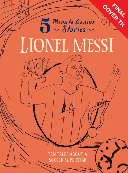 Lionel Messi: 5-Minute Genius Stories