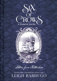 Six of Crows: A Darker Shore: Letters from Ketterdam