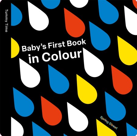 Spring Street Tummy Time: Baby’s First Book in Colour