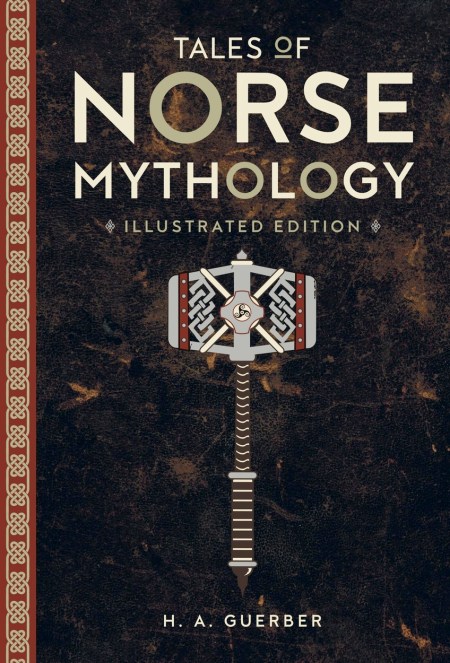 Tales of Norse Mythology: Illustrated Edition
