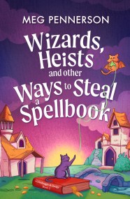 Wizards, Heists and Other Ways to Steal a Spellbook