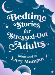 Bedtime Stories for Stressed Out Adults