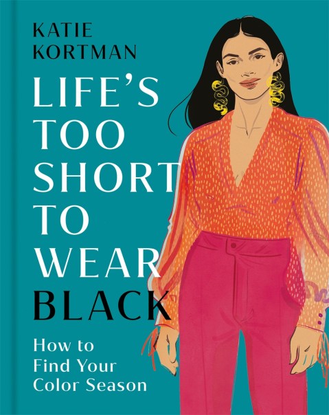 Life’s Too Short to Wear Black