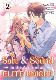Safe & Sound in the Arms of an Elite Knight: Volume 2 (Manga)